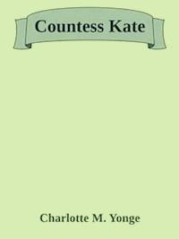 Countess Kate - Charlotte M. Yonge - E-Book