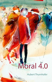 Moral 4.0 - Hubert Thurnhofer - E-Book