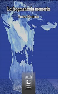 La fragmentada memoria - Yanira Marimón - E-Book