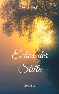 Echos der Stille - Roman Tieck - E-Book