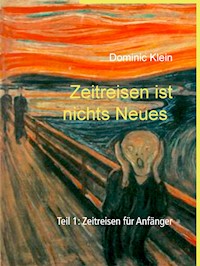 Zeitreisen ist nichts Neues - Dominic Klein - E-Book