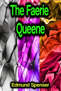 The Faerie Queene - Edmund Spenser - E-Book