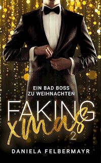 Faking Christmas 2 - Daniela Felbermayr - E-Book