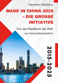 Made in China 2025 – Die große Initiative - Hermann Selchow - E-Book