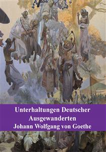 Unterhaltungen Deutscher Ausgewanderten - Johann Wolfgang von Goethe - E-Book