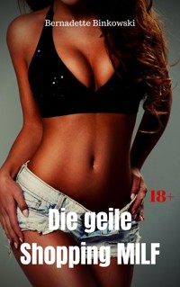 Die geile Shopping MILF - Bernadette Binkowski - E-Book