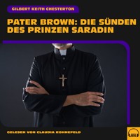 Pater Brown: Die Sünden des Prinzen Saradin - Gilbert Keith Chesterton - Hörbuch