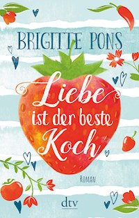 Liebe ist der beste Koch - Brigitte Pons - E-Book