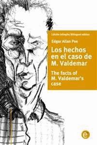 Los hechos en el caso de M. Valdemar/The facts of M. Valdemar's case - Edgar Allan Poe - E-Book