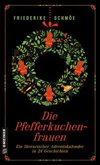 Die Pfefferkuchenfrauen - Friederike Schmöe - E-Book
