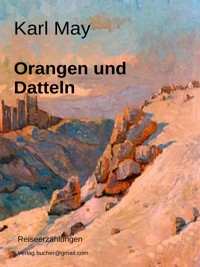 Orangen und Datteln - Karl May - E-Book