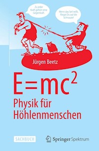 E=mc^2: Physik für Höhlenmenschen - Jürgen Beetz - E-Book