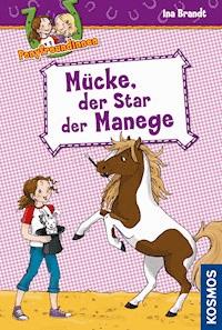 Ponyfreundinnen, 3, Mücke, der Star der Manege - Ina Brandt - E-Book