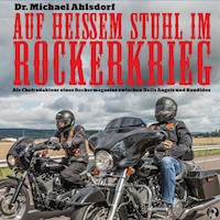 Auf heißem Stuhl im Rockerkrieg - Dr. Michael Ahlsdorf - Hörbuch