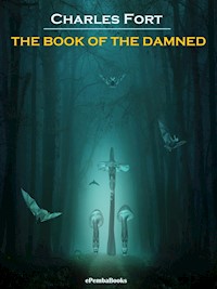 The Book of the Damned (Annotated) - Charles Fort - E-Book