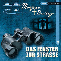 Morgan & Bailey, Folge 20: Das Fenster zur Strasse (ungekürzt) - Markus Topf - Hörbuch