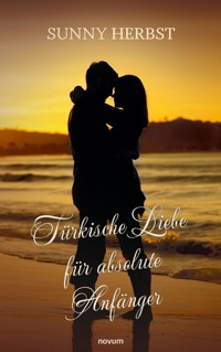 Türkische Liebe für absolute Anfänger - Sunny Herbst - E-Book