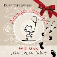 Alltagsrezepte: Wie man sein Leben führt - - Hörbuch