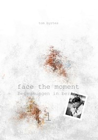 Face the moment 1 - Tom Byrtes - E-Book