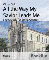 All the Way My Savior Leads Me - Viktor Dick - E-Book