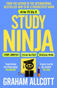 How to be a Study Ninja - Graham Allcott - E-Book