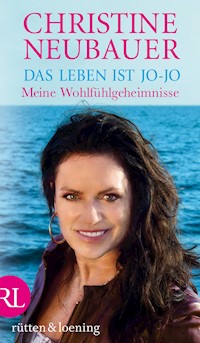 Das Leben ist jo-jo - Christine Neubauer - E-Book