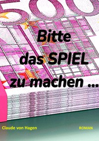 Bitte das SPIEL zu machen ... - Claude von Hagen - E-Book