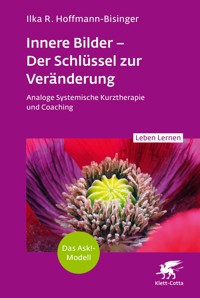 Innere Bilder – Der Schlüssel zur Veränderung (Leben Lernen, Bd. 343) - Ilka R. Hoffmann-Bisinger - E-Book