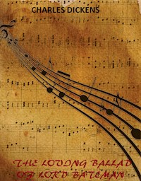 The Loving Ballad of Lord Bateman (Illustrated) - Charles Dickens. - E-Book