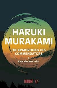 Die Ermordung des Commendatore Band 1 - Haruki Murakami - E-Book