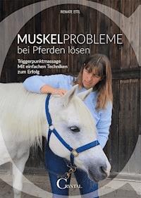 Muskelprobleme bei Pferden lösen - Renate Ettl - E-Book