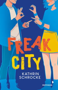 Freak City - Kathrin Schrocke - E-Book
