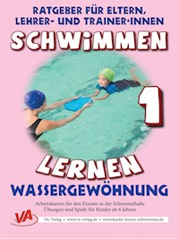 Schwimmen lernen 1: Wassergewöhnung - Veronika Aretz - E-Book