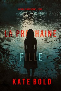 La prochaine fille (Un thriller Meg Thorne — tome 1) - Kate Bold - kostenlos E-Book