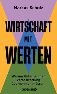 Wirtschaft mit Werten - Prof. Dr. Markus Scholz - E-Book