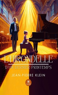 L’hirondelle d’un dernier printemps - Jean-Pierre Klein - E-Book