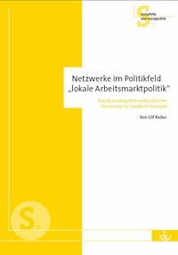 Netzwerke im Politikfeld 'lokale Arbeitsmarktpolitik' - Ulf Keller - E-Book