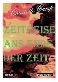 Zeitreise ans Ende der Zeit Band 20 - Charlotte Camp - E-Book