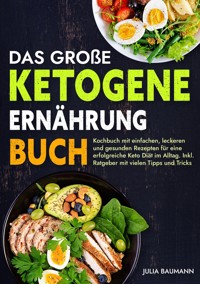 Das große Ketogene Ernährung Buch - Julia Baumann - E-Book