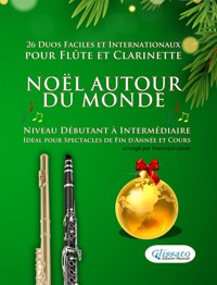 Noël autour du monde -  26 Duos Faciles et Internationaux pour Flûte et Clarinette - Salvador Bustamante Celi - E-Book