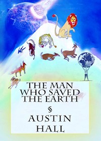 The Man Who Saved The Earth - Austin Hall - E-Book