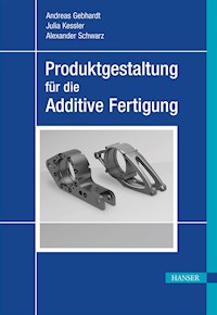 Produktgestaltung für die Additive Fertigung - Andreas Gebhardt - E-Book