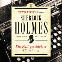 Ein Fall geschickter Täuschung - Gerd Köster liest Sherlock Holmes, Band 12 (Ungekürzt) - Sir Arthur Conan Doyle - Hörbuch
