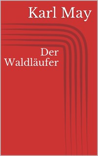 Der Waldläufer - Karl May - E-Book