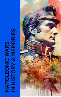 Napoleonic Wars in History & Memories - Napoléon Bonaparte - E-Book