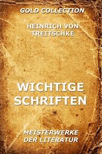Wichtige Schriften - Heinrich von Treitschke - E-Book