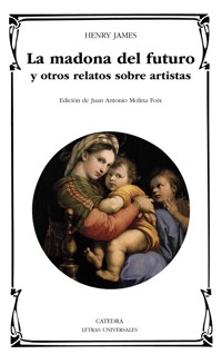 La madona del futuro y otros relatos sobre artistas - Henry James - E-Book