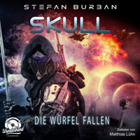 Die Würfel fallen - Skull, Band 3 (ungekürzt) - Stefan Burban - Hörbuch