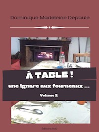 À table volume 2 - Dominique Madeleine Depaule - E-Book