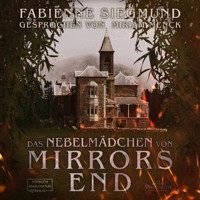 Das Nebelmädchen von Mirrors End (ungekürzt) - Fabienne Siegmund - Hörbuch